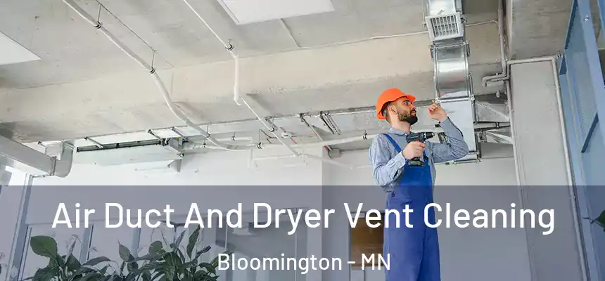Air Duct And Dryer Vent Cleaning Bloomington - MN