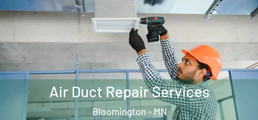 Air Duct Repair Services Bloomington - MN