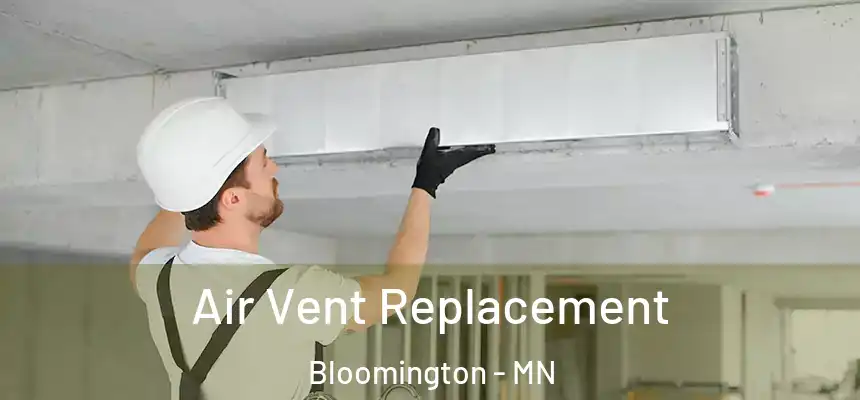 Air Vent Replacement Bloomington - MN