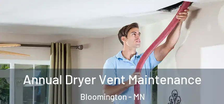 Annual Dryer Vent Maintenance Bloomington - MN
