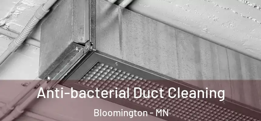 Anti-bacterial Duct Cleaning Bloomington - MN