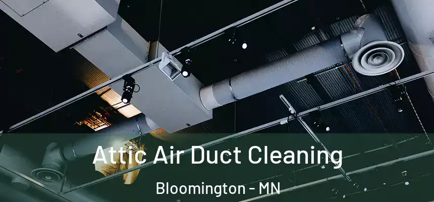 Attic Air Duct Cleaning Bloomington - MN