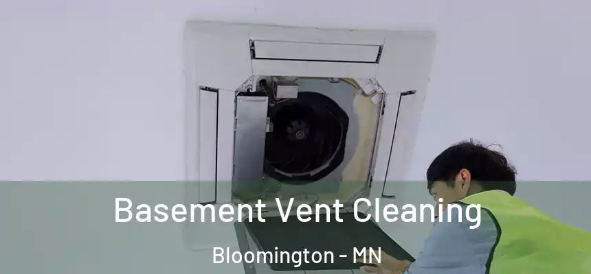 Basement Vent Cleaning Bloomington - MN