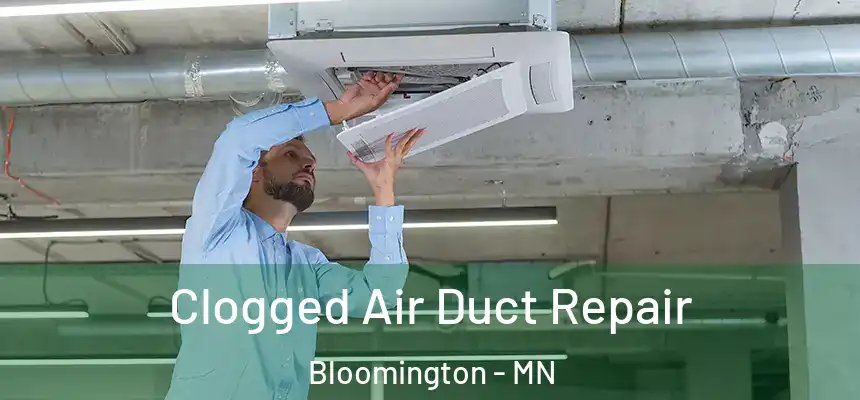 Clogged Air Duct Repair Bloomington - MN
