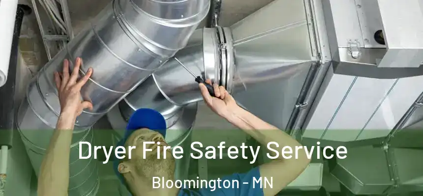 Dryer Fire Safety Service Bloomington - MN