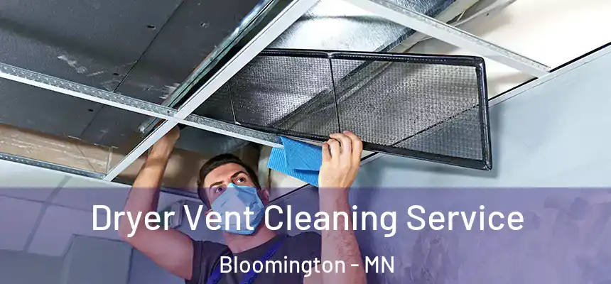 Dryer Vent Cleaning Service Bloomington - MN