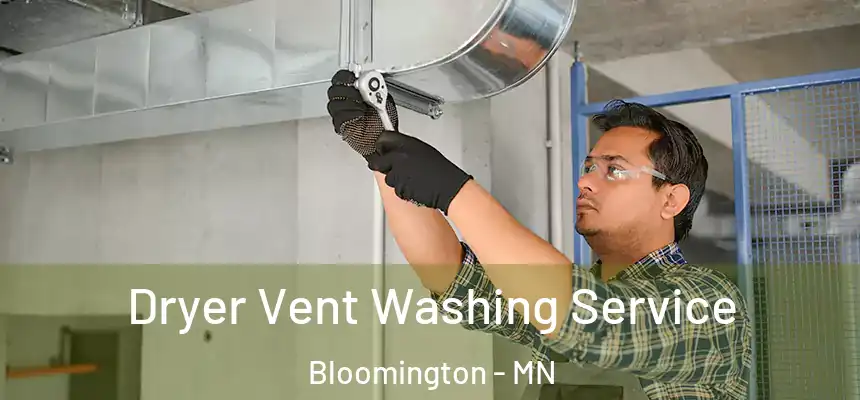 Dryer Vent Washing Service Bloomington - MN
