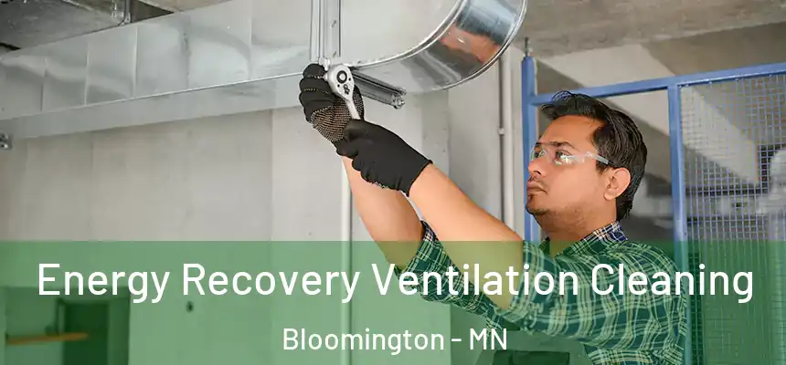 Energy Recovery Ventilation Cleaning Bloomington - MN