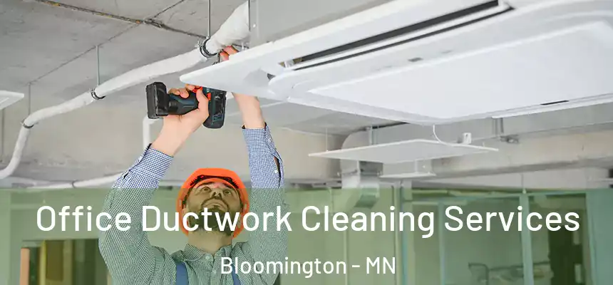 Office Ductwork Cleaning Services Bloomington - MN