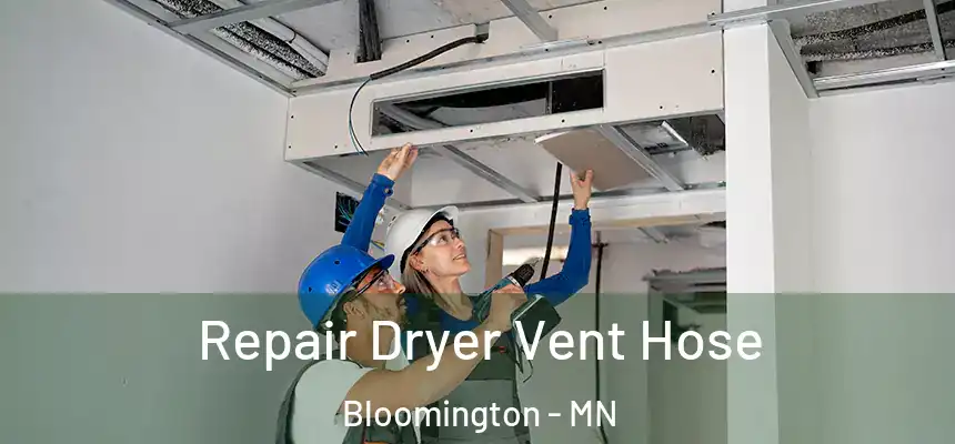 Repair Dryer Vent Hose Bloomington - MN