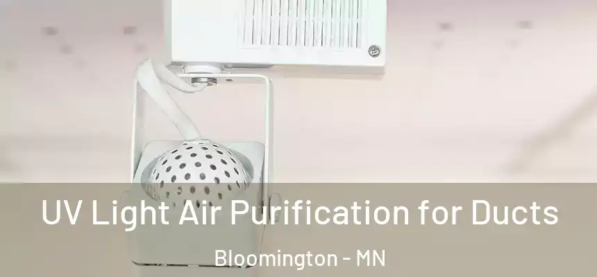  UV Light Air Purification for Ducts Bloomington - MN