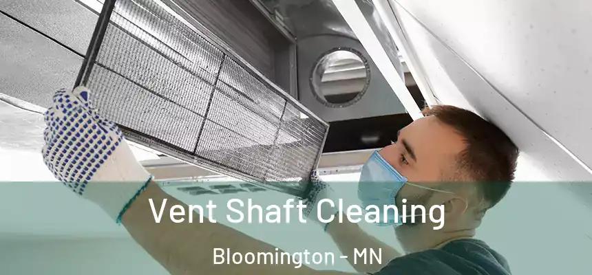 Vent Shaft Cleaning Bloomington - MN