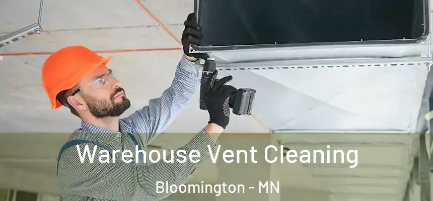 Warehouse Vent Cleaning Bloomington - MN