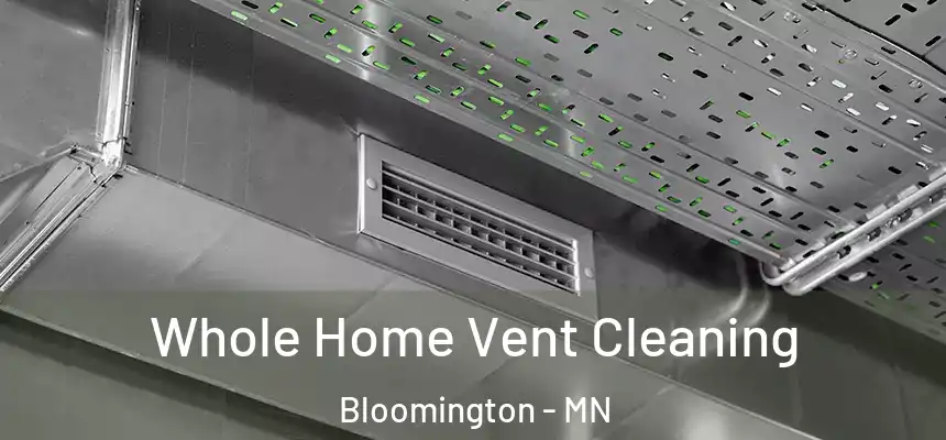 Whole Home Vent Cleaning Bloomington - MN