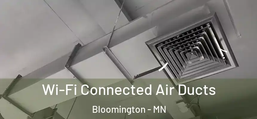  Wi-Fi Connected Air Ducts Bloomington - MN